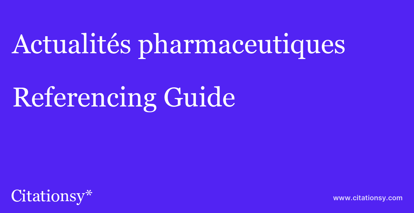 cite Actualités pharmaceutiques  — Referencing Guide